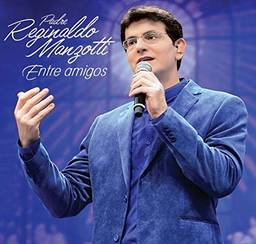 Padre Reginaldo Manzotti - Entre Amigos [CD]