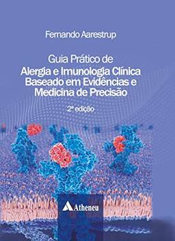 Guia Prático de Alergia e Imunologia Clínica Baseado em Evidências e Medicina de Precisão