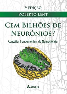 Cem bilhões de neurônios conceitos fundamentais de neurociências