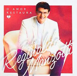 Padre Reginaldo Manzotti - O Amor Restaura [CD]
