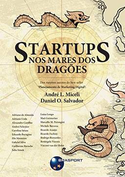 Startups: nos mares dos dragões: Dos mesmos autores do best-seller "Planejamento de Marketing Digital"