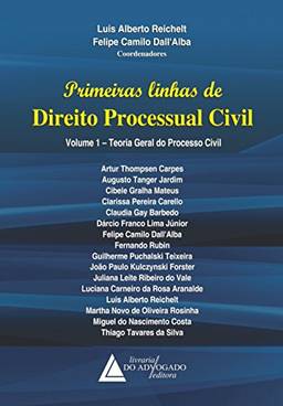 Primeiras linhas de direito processual civil: teoria geral do processo civil (Volume 1)