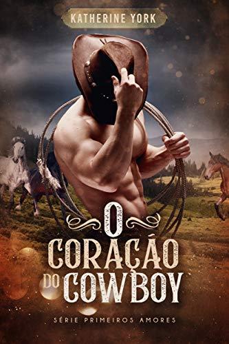 O Coração do Cowboy (Primeiros Amores Livro 1)