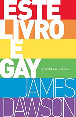 Este livro é gay: E hetero, e bi, e trans...