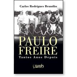 Paulo Freire – Tantos Anos Depois