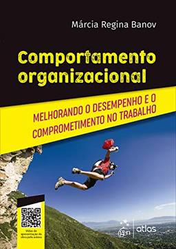 Comportamento Organizacional - Melhorando o Desempenho e o Comprometimento no Trabalho