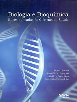 Biologia e Bioquímica. Bases Aplicadas às Ciências da Saúde