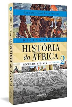 Dicionário de História da África - Vol. 2: Séculos XVI-XIX