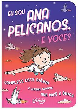 Eu sou Ana Pelicanos, e você?: Volume 1