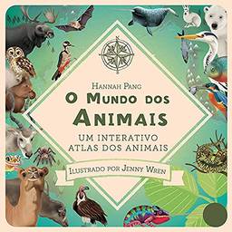 O mundo dos animais : Um interativo atlas dos animais