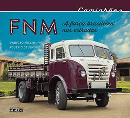 Caminhões FNM: A força brasileira nas estradas