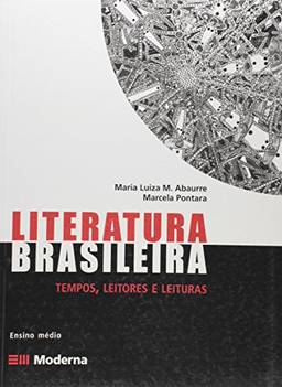 Literatura Brasileira. Tempos, Leitores E Leituras