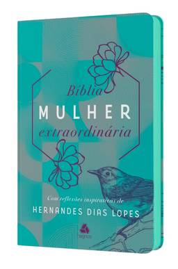 Bíblia mulher extraordinária: Com reflexões inspirativas de Hernandes Dias Lopes - Turquesa