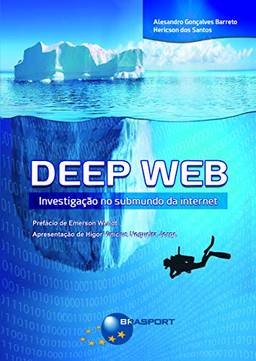 Deep Web. Investigação no Submundo da Internet