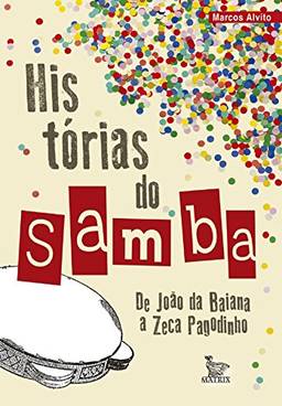 Historias do Samba; de João da Baiana a Zeca Pagodinho