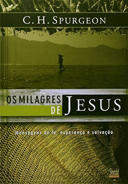 Milagres de Jesus, Os - Vol. 1 - Spurgeon