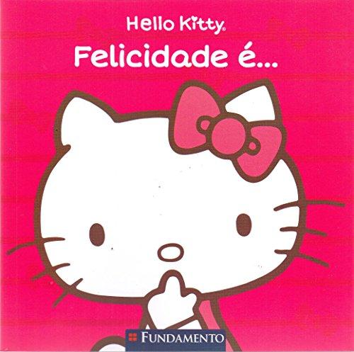 Hello Kitty. Felicidade É...