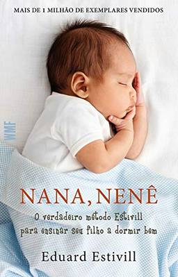 Nana, nenê: O verdadeiro método Estivill para ensinar seu filho a dormir bem