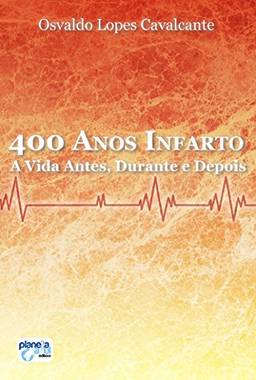 400 anos - infarto: A vida antes, durante e depois