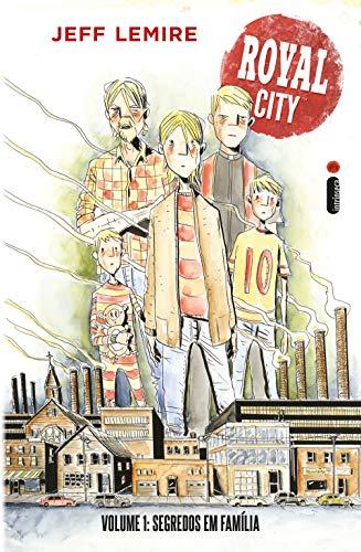 Royal City Volume 1 - Segredos em família