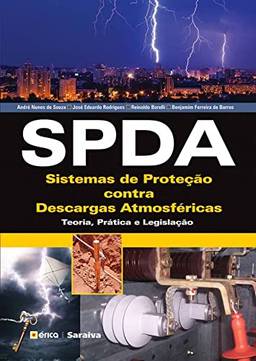 SPDA - Sistemas de Proteção contra Descargas Atmosféricas: Teoria, prática e legislação