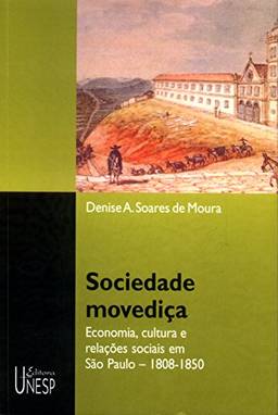 Sociedade movediça: Economia, cultura e relações sociais em São Paulo: 1808-1850