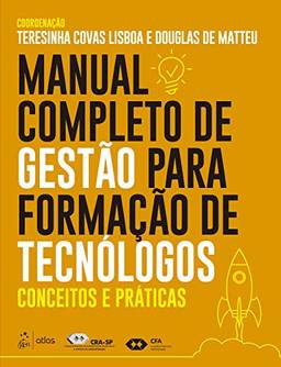 Manual completo de gestão para formação de tecnólogos: Conceitos e práticas