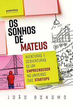 Os Sonhos de Mateus: Aventuras e desventuras de um empreendedor no universo das startups