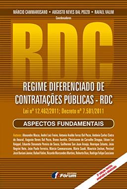 Regime Diferenciado de Contratações Públicas. RDC. Lei Nº 12.462/2011, Decreto Nº 7.581/2011. Aspectos Fundamentais