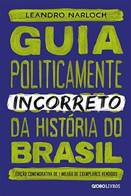 Guia politicamente incorreto da história do brasil