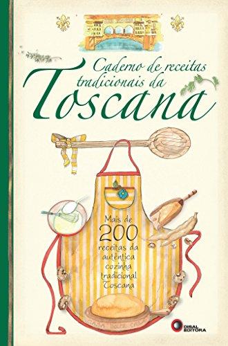 Caderno de receitas tradicionais da toscana: Mais de 200 Receitas da Autêntica Cozinha Tradicional Toscana