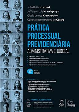Prática Processual Previdenciária - Administrativa e Judicial