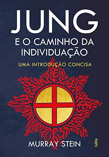 Jung e o Caminho da Individuação: Uma Introdução Concisa