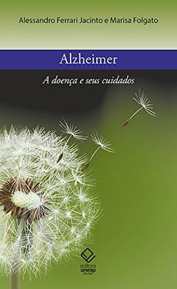 Alzheimer: A doença e seus cuidados