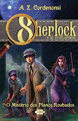 Sherlock e os aventureiros : O mistério dos planos roubados