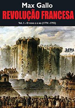 Revolução Francesa: o povo e o rei (1774-1793) - Volume 1