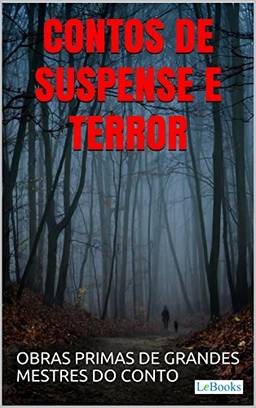 Contos de Suspense e Terror: Obras primas de grandes mestres do conto (Col. Melhores Contos)