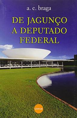 De Jagunco A Deputado Federal