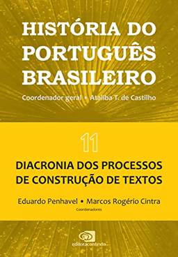 História do Português Brasileiro - vol.11: diacronia dos processos de construção de textos