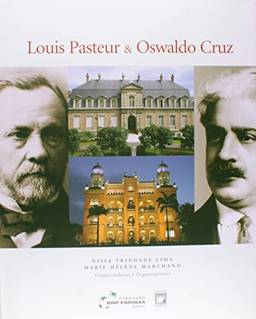 Louis Pasteur & Oswaldo Cruz: Inovação e Tradição em Saúde