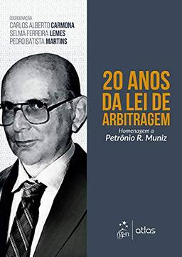 20 Anos da lei de arbitragem: Homenagem a Petrônio R. Muniz