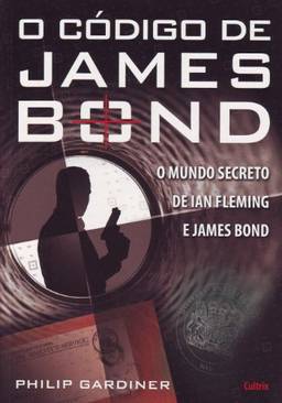O Código de James Bond: O Mundo Secreto de Ian Fleming e James Bond